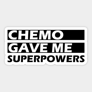 Chemo gave me superpowers Sticker